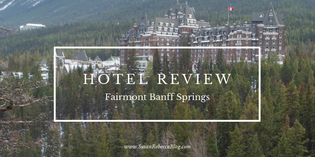 Hotel Review: Fairmont Banff Springs